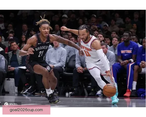 纽约德比尼克斯连胜升级唐斯布伦森联手击退篮网